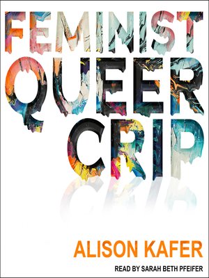 cover image of Feminist, Queer, Crip